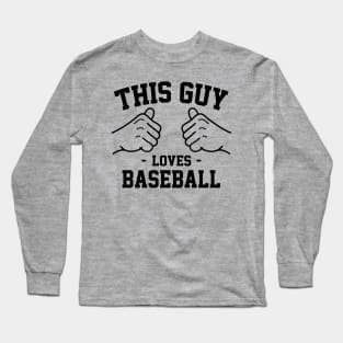 This guy loves baseball Long Sleeve T-Shirt